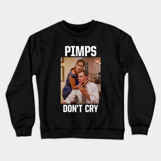 Pimps Don't Cry Crewneck Sweatshirt